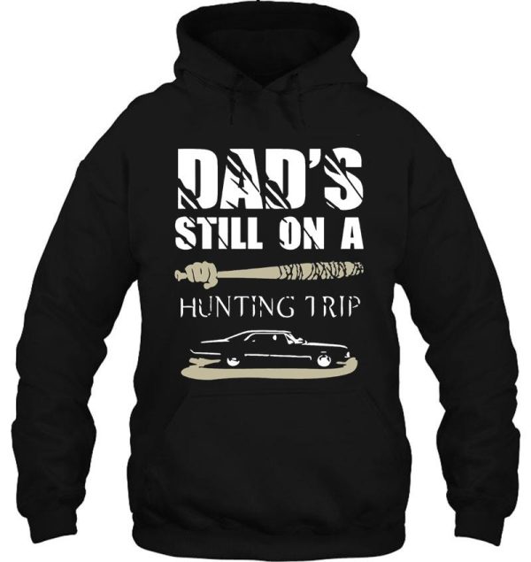 dads still on hunting trip hoodie