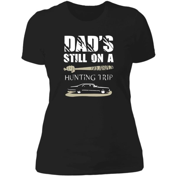 dads still on hunting trip lady t-shirt