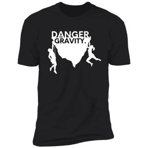 danger. gravity. cool climbing shirt