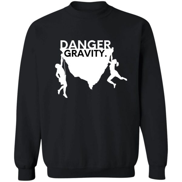 danger. gravity. cool climbing sweatshirt