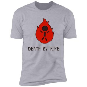 death by fire shirt