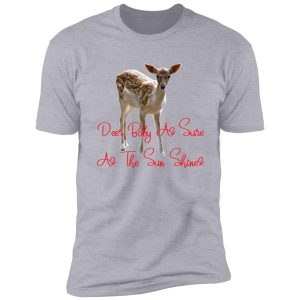 deer baby as sure as the sun shines. shirt