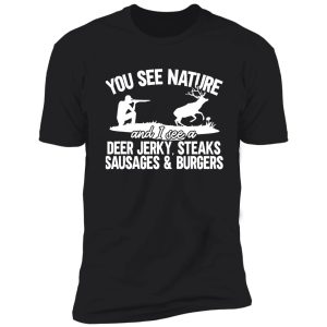 deer hunter you see nature funny deer hunting shirt