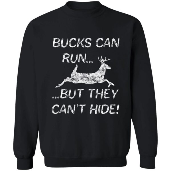 deer hunting bucks can run sweatshirt