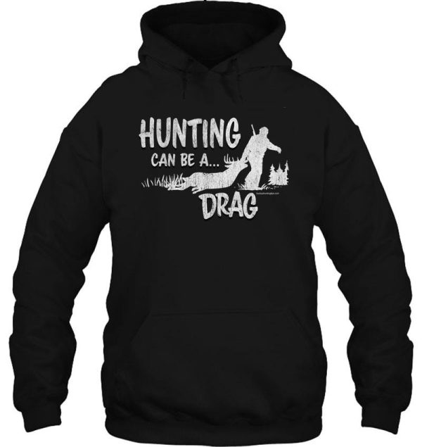 deer hunting can be a drag hoodie