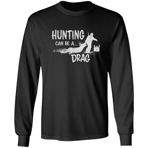 deer hunting can be a drag long sleeve