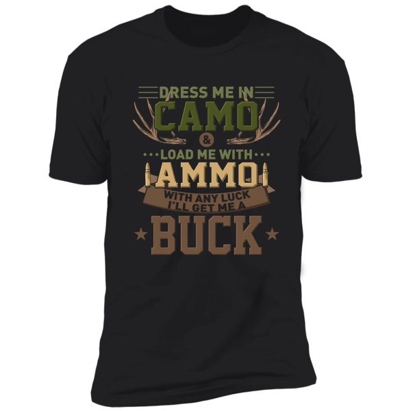 deer hunting: dress me in camo shirt