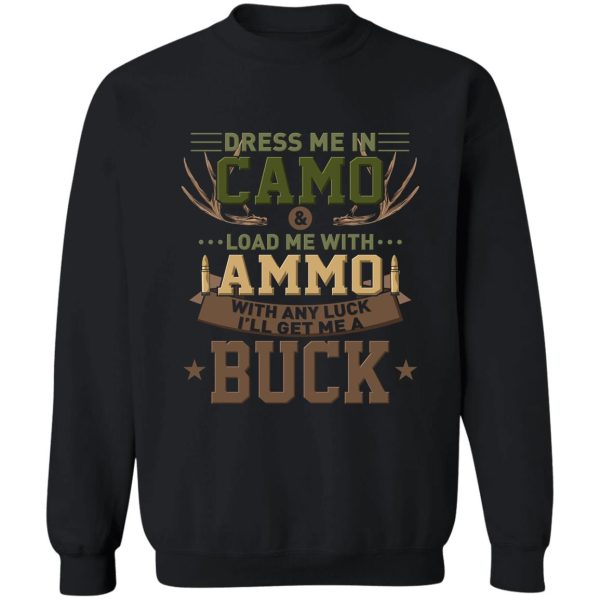 deer hunting dress me in camo sweatshirt