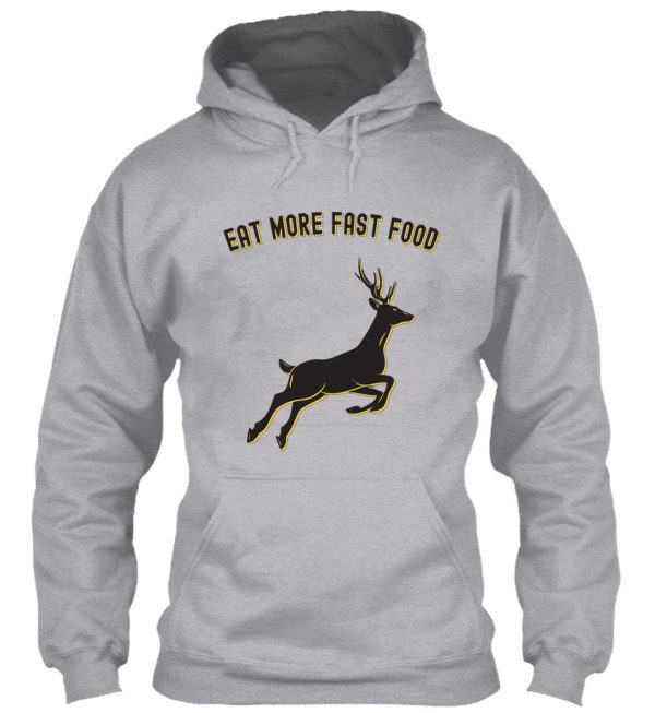 deer hunting - eat more fast food - funny gift for hunters hoodie