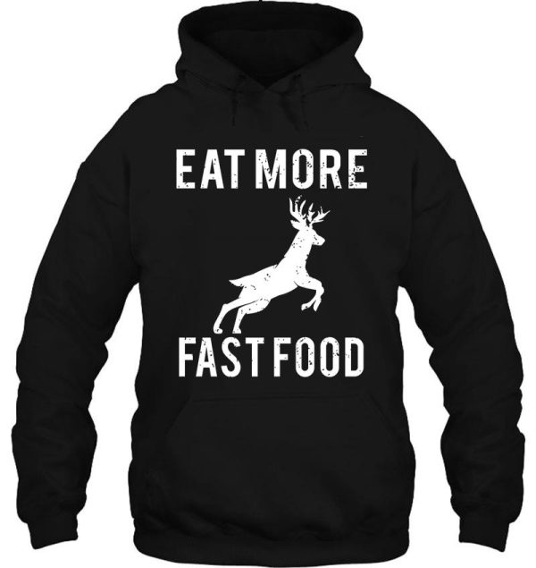 deer hunting eat more fast food hoodie