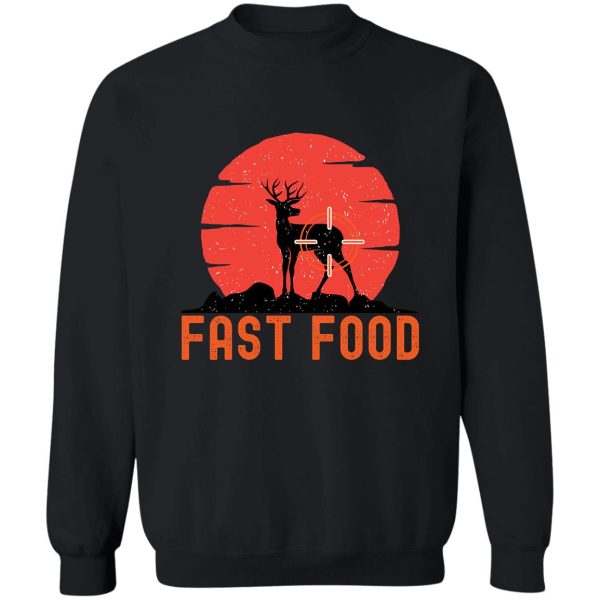 deer hunting fast food funny hunter sweatshirt
