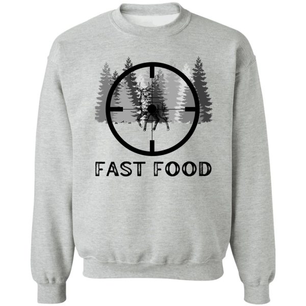 deer hunting - fast food sweatshirt