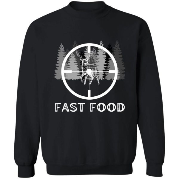 deer hunting - fast food sweatshirt