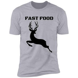 deer hunting funny fast food shirt