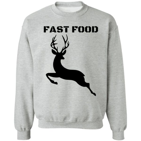 deer hunting funny fast food sweatshirt