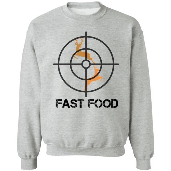 deer hunting funny hunter fast food sweatshirt