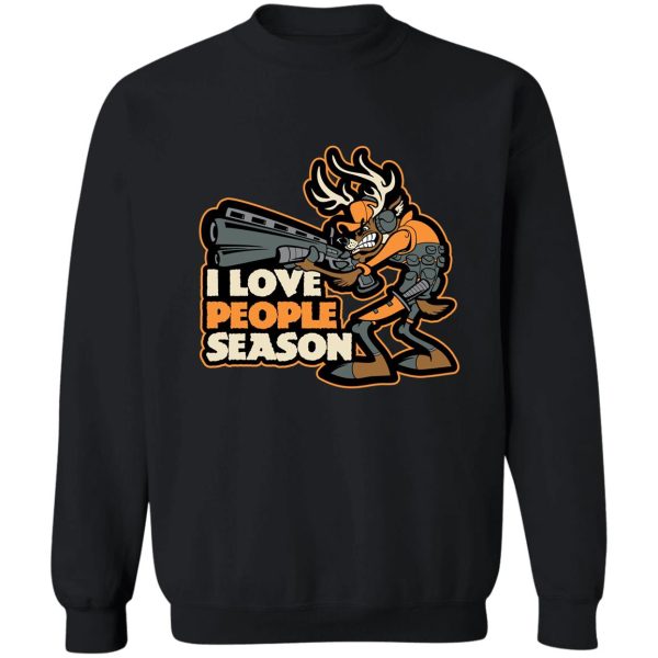 deer hunting i love people season sweatshirt