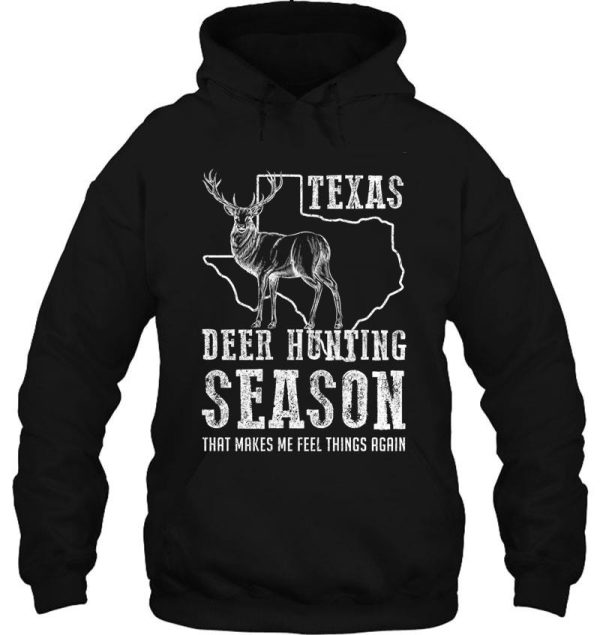 deer hunting in texas - season that makes me feel things again hoodie