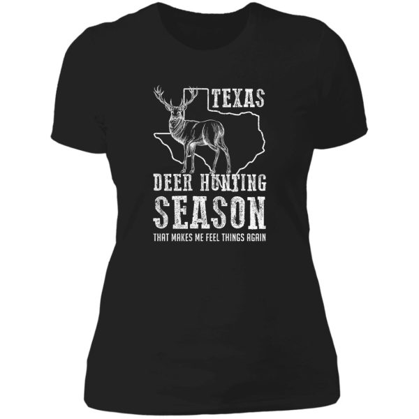 deer hunting in texas - season that makes me feel things again lady t-shirt