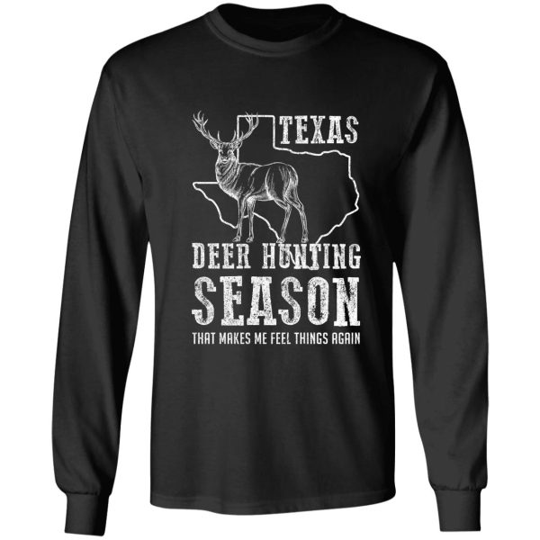 deer hunting in texas - season that makes me feel things again long sleeve