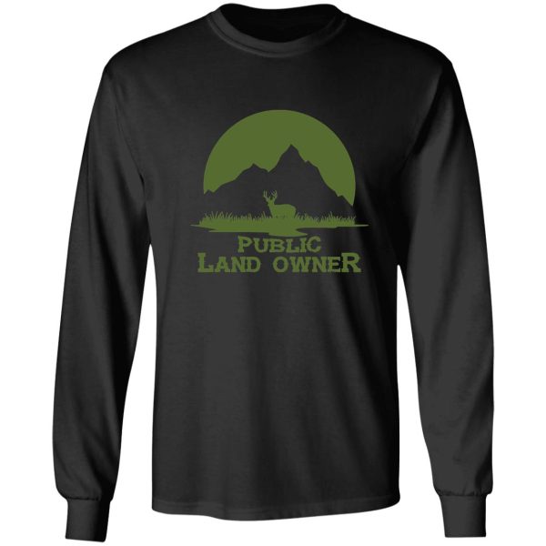 deer hunting public land owner t-shirt long sleeve
