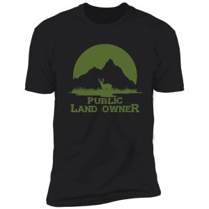 deer hunting public land owner t-shirt shirt