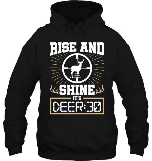 deer hunting rise and shine its deer30 hoodie