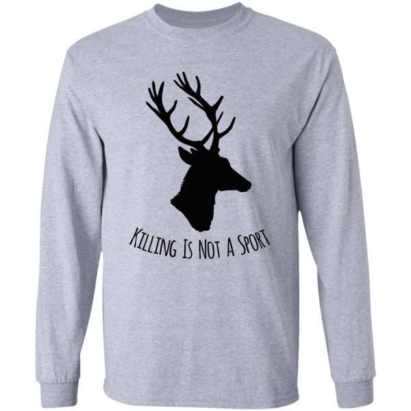 deer killing is not a sport long sleeve