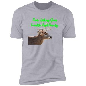 deer looking gives wealth and beauty. shirt