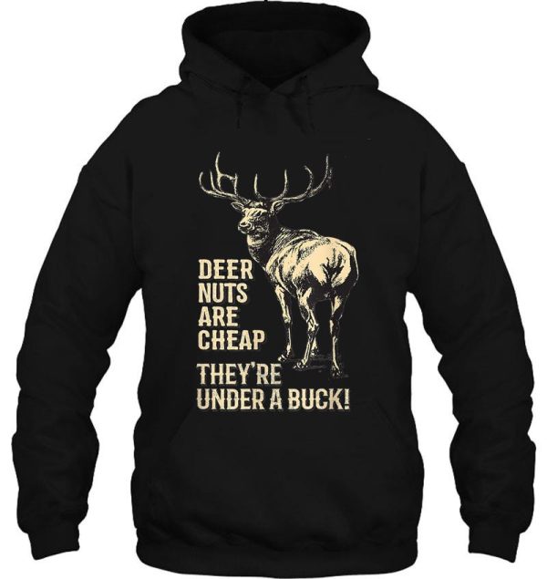 deer nuts are cheap theyre under a buck deer hoodie