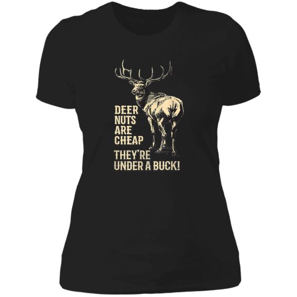 deer nuts are cheap theyre under a buck deer lady t-shirt