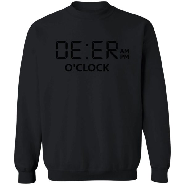 deer o'clock deer hunter t shirt sweatshirt