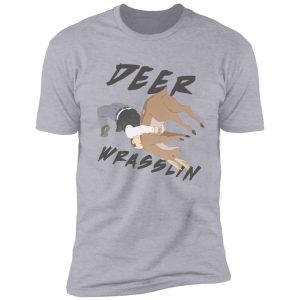 deer wrasslin' shirt
