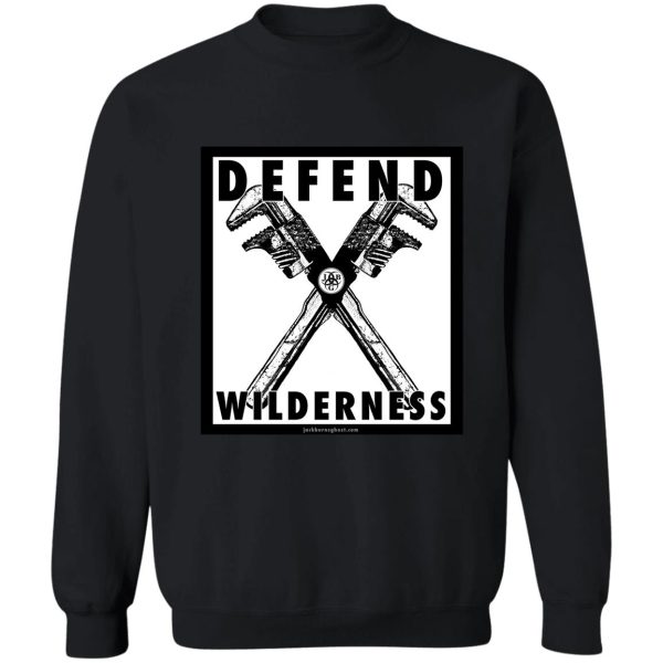 defend wilderness - monkey wrenches sweatshirt