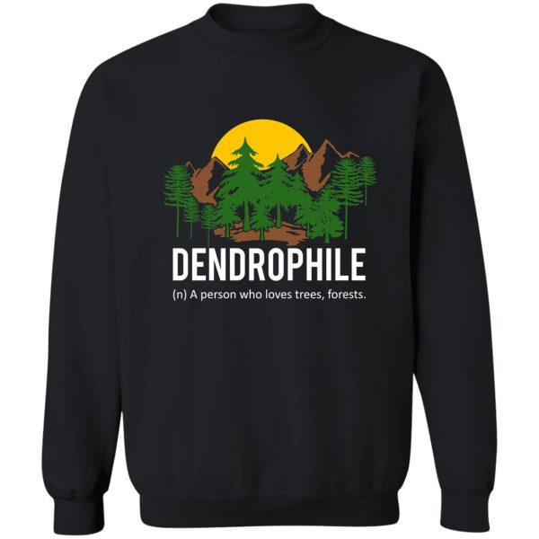 dendrophile person who loves trees sweatshirt