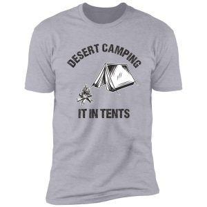 desert camping it in tents shirt