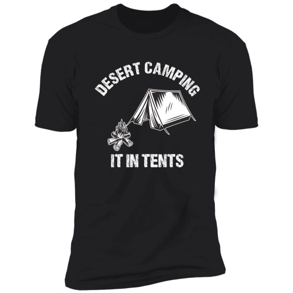 desert camping it in tents shirt