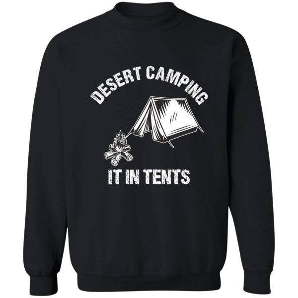 desert camping it in tents sweatshirt