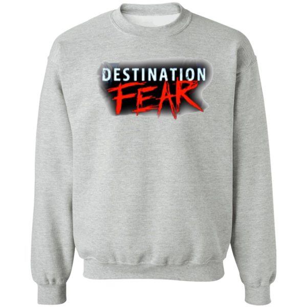 destination fear sweatshirt