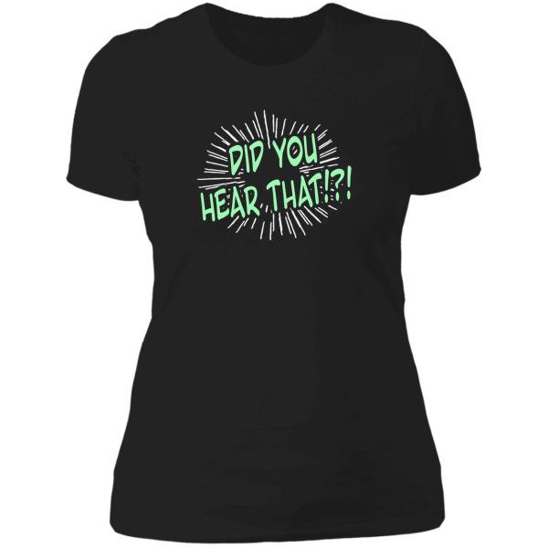 did you hear that! funny ghost hunter funny gossip sounds that go bump in the night paranormal noises lady t-shirt
