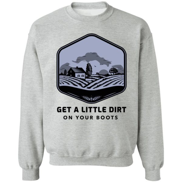 dirt on your boots sweatshirt