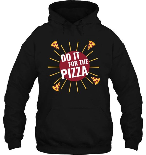 do it for pizza hoodie