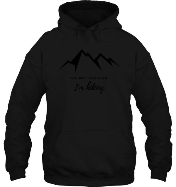 do not disturb me im hiking hoodie