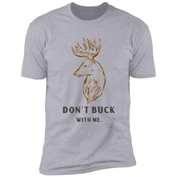 don't buck with me shirt