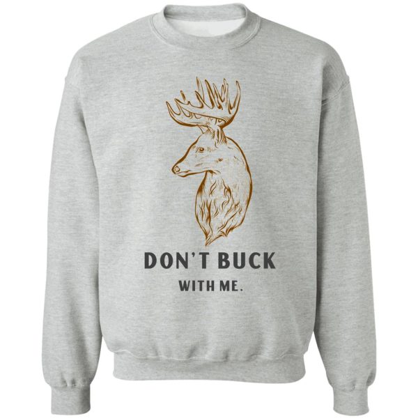 dont buck with me sweatshirt