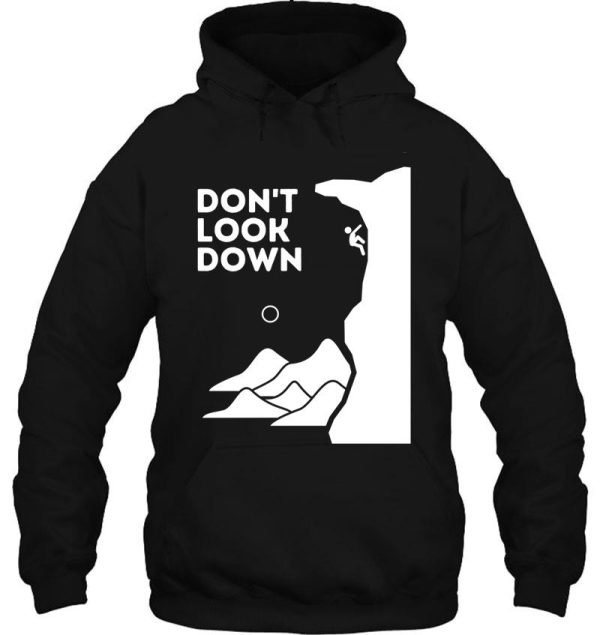 dont look down. funny climbing hoodie