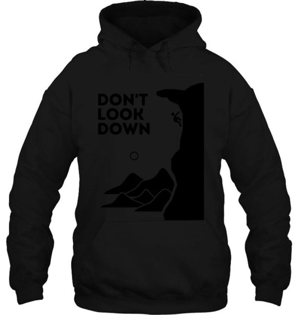 dont look down. funny climbing hoodie