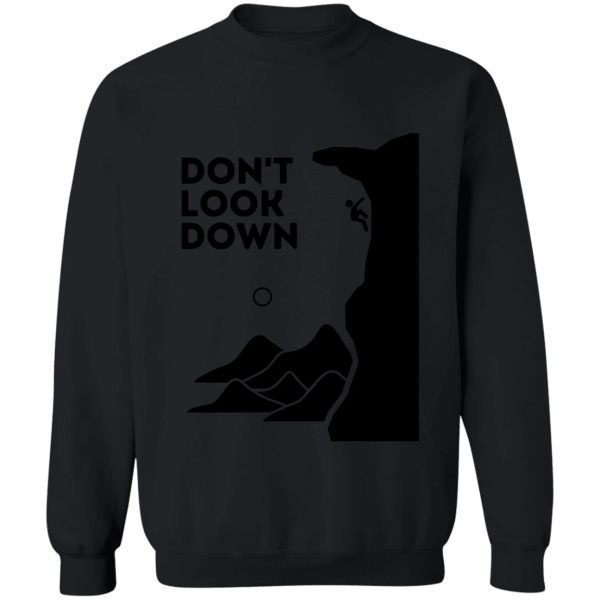 dont look down. funny climbing sweatshirt