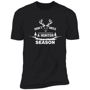 dont miss a hunter season shirt