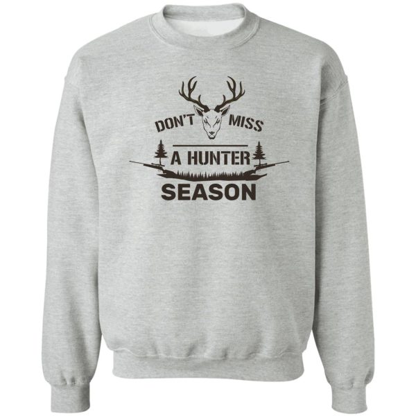 dont miss a hunter season sweatshirt